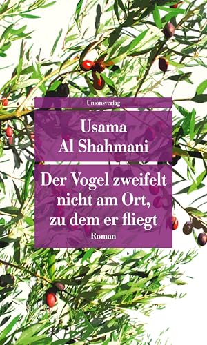 Der Vogel zweifelt nicht am Ort, zu dem er fliegt: Roman (Unionsverlag Taschenbücher) von Unionsverlag