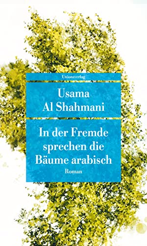 In der Fremde sprechen die Bäume arabisch: Roman (Unionsverlag Taschenbücher)