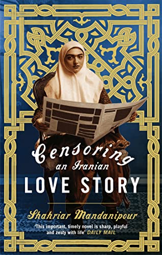 Censoring An Iranian Love Story: A novel