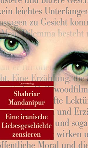 Eine iranische Liebesgeschichte zensieren: Roman (Unionsverlag Taschenbücher) von Unionsverlag