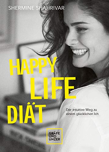 Happy Life Diät: Der intuitive Weg zu einem glücklichen Ich (Gräfe und Unzer Einzeltitel) von Gräfe und Unzer