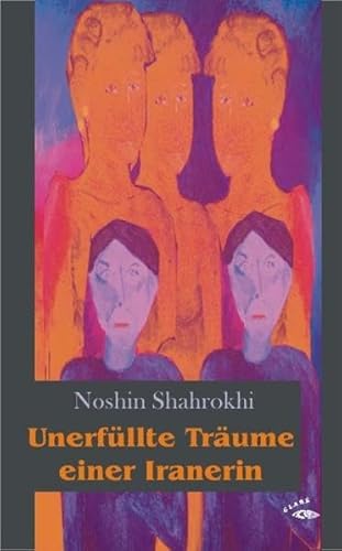 Unerfüllte Träume einer Iranerin: Roman (Der andere Orient)