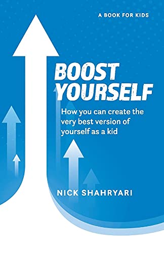 Boost Yourself: How You Can Create the Very Best Version of Yourself As a Kid von BookBaby