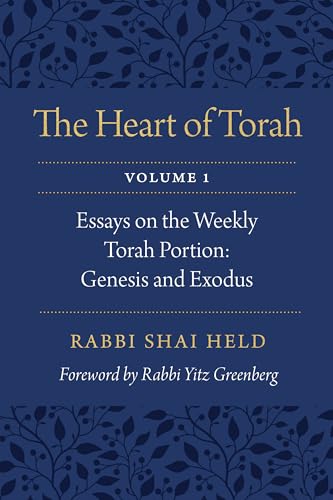 The Heart of Torah: Essays on the Weekly Torah Portion: Genesis and Exodus: Essays on the Weekly Torah Portion: Genesis and Exodus Volume 1