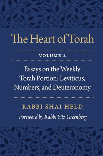 The Heart of Torah: Essays on the Weekly Torah Portion: Leviticus, Numbers, and Deuteronomy: Essays on the Weekly Torah Portion: Leviticus, Numbers, and Deuteronomy Volume 2