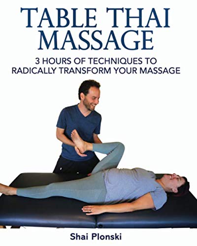 Table Thai Massage: 3 Hours of Techniques to Radically Transform Your Massage von Still Light Center
