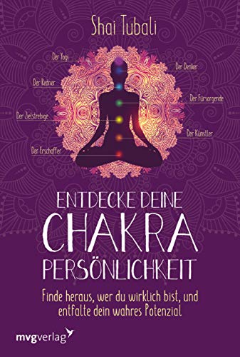 Entdecke deine Chakra-Persönlichkeit: Finde heraus, wer du wirklich bist und entfalte dein wahres Potenzial