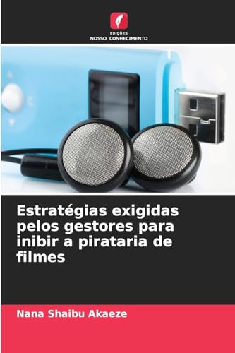 Estratégias exigidas pelos gestores para inibir a pirataria de filmes von Edições Nosso Conhecimento