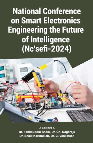 National Conference on Smart Electronics Engineering the Future of Intelligence (Nc'sefi-2024) von Taneesha Publishers