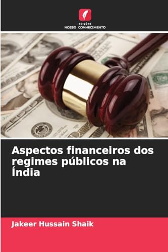 Aspectos financeiros dos regimes públicos na Índia: DE von Edições Nosso Conhecimento