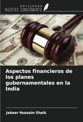 Aspectos financieros de los planes gubernamentales en la India von Ediciones Nuestro Conocimiento