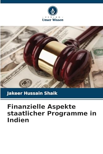 Finanzielle Aspekte staatlicher Programme in Indien: DE von Verlag Unser Wissen
