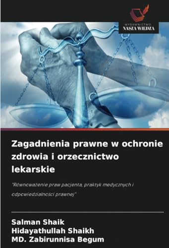 Zagadnienia prawne w ochronie zdrowia i orzecznictwo lekarskie: "Równowa¿enie praw pacjenta, praktyk medycznych i odpowiedzialno¿ci prawnej" von Wydawnictwo Nasza Wiedza