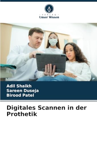 Digitales Scannen in der Prothetik von Verlag Unser Wissen