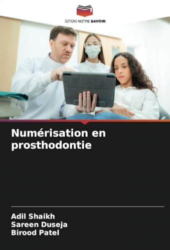 Numérisation en prosthodontie: DE von Editions Notre Savoir