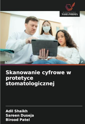 Skanowanie cyfrowe w protetyce stomatologicznej: DE von Wydawnictwo Nasza Wiedza