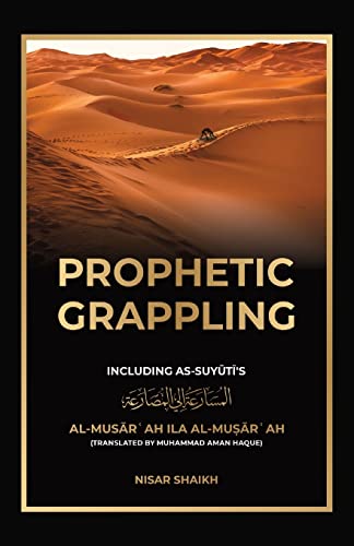 Prophetic Grappling: Including as-Suyuti's al-Mus¿r¿ah il¿ al-Mu¿¿r¿ah