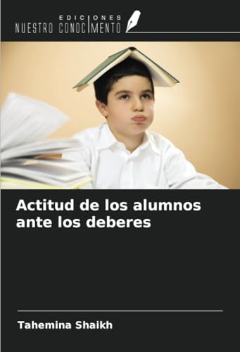 Actitud de los alumnos ante los deberes von Ediciones Nuestro Conocimiento