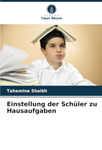 Einstellung der Schüler zu Hausaufgaben von Verlag Unser Wissen
