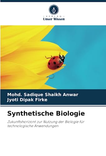 Synthetische Biologie: Zukunftshorizont zur Nutzung der Biologie für technologische Anwendungen