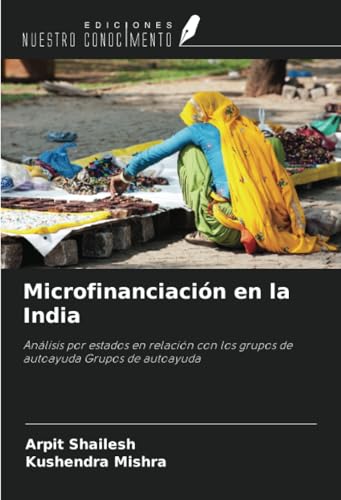 Microfinanciación en la India: Análisis por estados en relación con los grupos de autoayuda Grupos de autoayuda