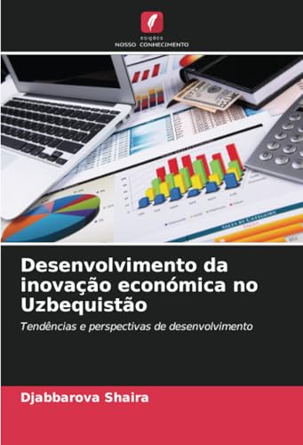 Desenvolvimento da inovação económica no Uzbequistão: Tendências e perspectivas de desenvolvimento von Edições Nosso Conhecimento