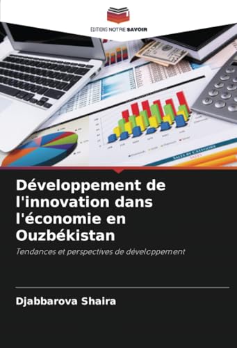 Développement de l'innovation dans l'économie en Ouzbékistan: Tendances et perspectives de développement von Editions Notre Savoir