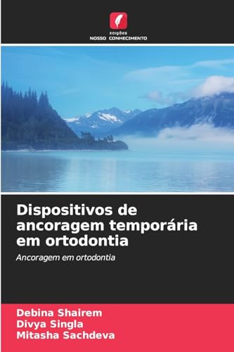 Dispositivos de ancoragem temporária em ortodontia: Ancoragem em ortodontia von Edições Nosso Conhecimento