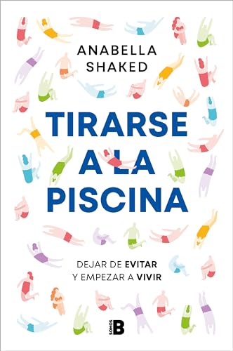 Tirarse a la piscina: Dejar de evitar y empezar a vivir (Somos B) von B
