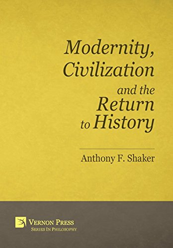 Modernity, Civilization and the Return to History (Vernon Philosophy)