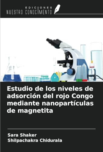 Estudio de los niveles de adsorción del rojo Congo mediante nanopartículas de magnetita von Ediciones Nuestro Conocimiento