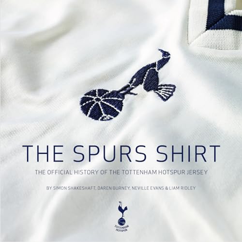 The Spurs Shirt: The Official History of the Tottenham Hotspur Jersey von Vision Sports Publishing Ltd