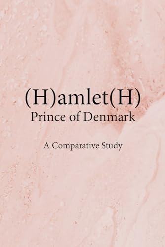 (H)amlet(H) - Prince of Denmark: A Comparitive Study