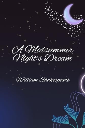 A MIDSUMMER NIGHT’S DREAM: WILLIAM SHAKESPEARE von Independently published