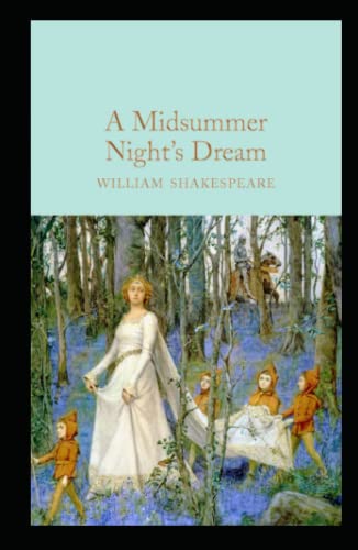A Midsummer Night's Dream (Macmillan Collector's Library): A Midsummer Night's Dream, A Midsummer Night's Dream (No Fear Shakespeare), A Midsummer Night's Dream by William Shakespeare. von Independently published
