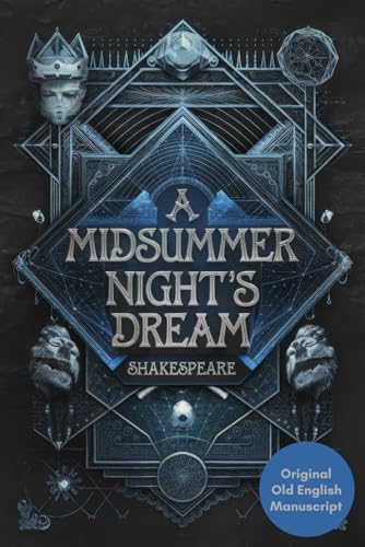 A Midsummer Night’s Dream: A Timeless Classic of Love, Magic, and Mischief in an Enchanted Forest A Midsummer Night’s Dream: A Timeless Classic of Love, Magic, and Mischief in an Enchanted Forest von Writtentorch Publishing