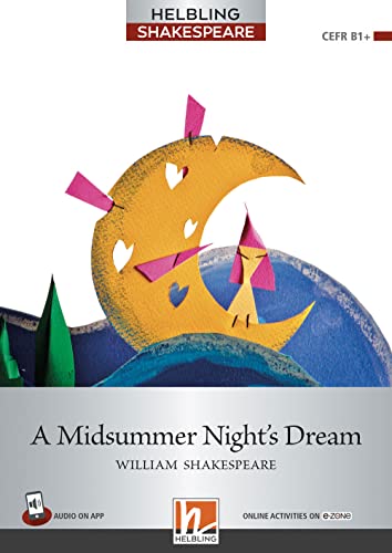 A Midsummer Night's Dream. Helbling Shakespeare Series. Registrazione in inglese britannico. Level 6-Bl+. Con File audio per il download von Helbling