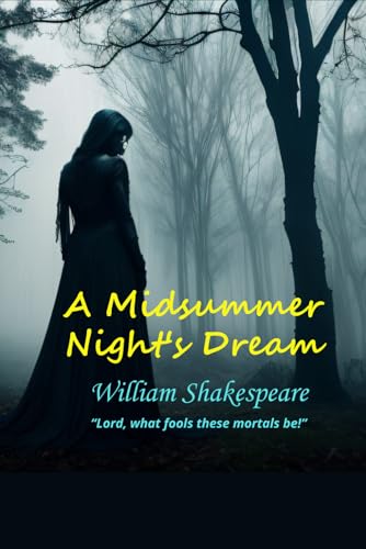 A Midsummer Night's Dream: “Lord, what fools these mortals be!” A Midsummer Night's Dream: “Lord, what fools these mortals be!” von Independently published