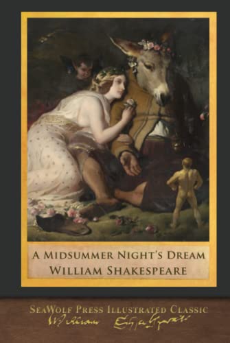 A Midsummer Night's Dream: SeaWolf Press Illustrated Classic A Midsummer Night's Dream: SeaWolf Press Illustrated Classic von SeaWolf Press