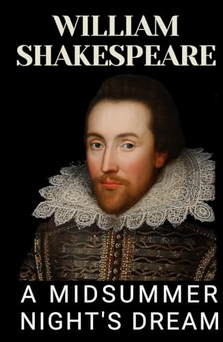 A Midsummer Night's Dream: Shakespeare’s Most Beloved Fairy Tale Comedy, HARDCOVER Unabridged Classic Collectible British Renaissance Play A Midsummer Night's Dream: Shakespeare’s Most Beloved Fairy Tale Comedy, HARDCOVER Unabridged Classic Collectible British Renaissance Play von Independently published