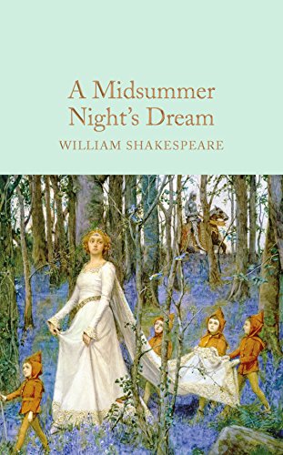 A Midsummer Night's Dream: William Shakespeare (Macmillan Collector's Library, 37)