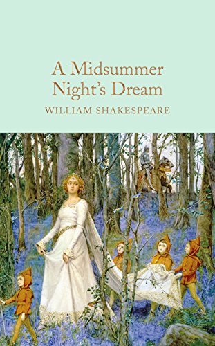 A Midsummer Night's Dream: William Shakespeare (Macmillan Collector's Library)