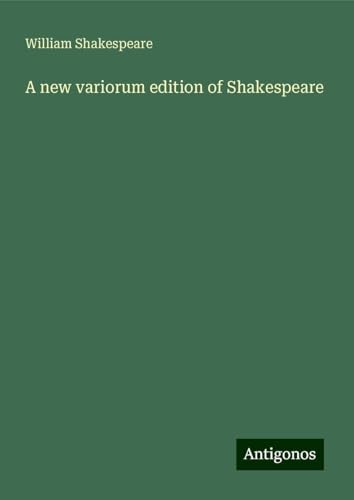 A new variorum edition of Shakespeare A new variorum edition of Shakespeare von Antigonos Verlag