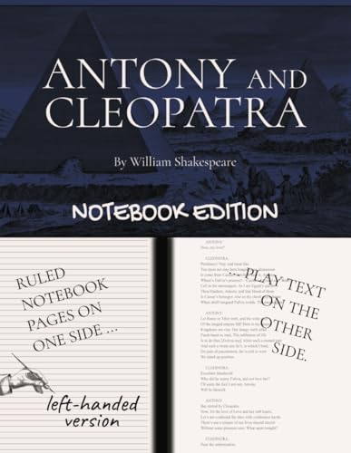 ANTONY AND CLEOPATRA: Notebook Edition with full play plus lined notebook pages for student, stage and classroom use (LEFT-hand version) von Independently published