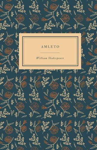 Amleto di William Shakespeare | Testo Originale dell’Opera tradotta da Goffredo Raponi: Letteratura, cultura, memoria del patrimonio Italiano. Per scuole, Licei e Ist. magistrali Amleto di William Shakespeare | Testo Originale dell’Opera tradotta da Goffredo Raponi: Letteratura, cultura, memoria del patrimonio Italiano. Per scuole, Licei e Ist. magistrali von Independently published