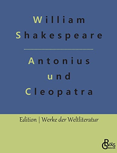 Antonius und Cleopatra (Edition Werke der Weltliteratur) von Gröls Verlag