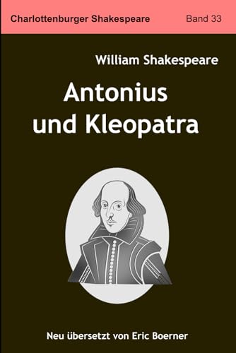 Antonius und Kleopatra: Neu übersetzt von Eric Boerner Antonius und Kleopatra: Neu übersetzt von Eric Boerner von Independently published