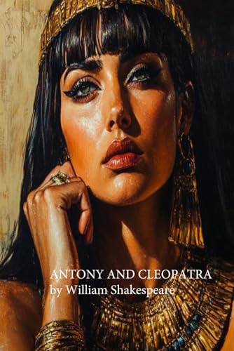 Antony and Cleopatra: A Tragic Play of Love, Power, and Betrayal Antony and Cleopatra: A Tragic Play of Love, Power, and Betrayal von Independently published