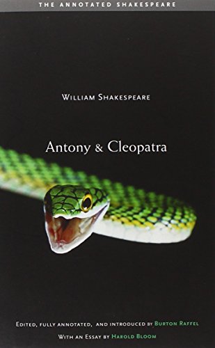 Antony and Cleopatra: Fully annotated, with an Introduction by Burton Raffel (The Annotated Shakespeare)