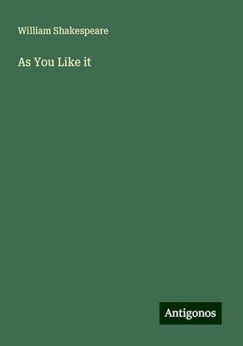 As You Like it As You Like it von Antigonos Verlag